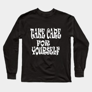 take care for yourself Long Sleeve T-Shirt